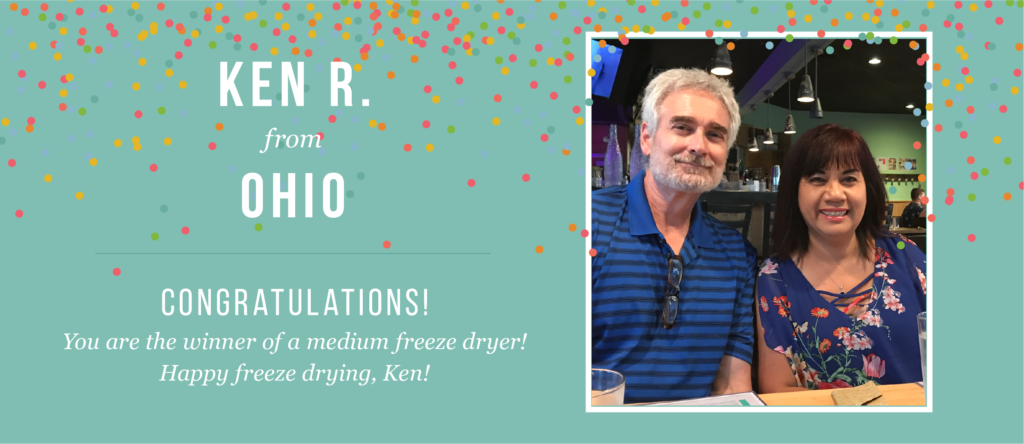 Photo of Ken R. from Ohio. Caption: Congratulations! You are the winner of a medium freeze dryer! Happy freeze drying, Ken!