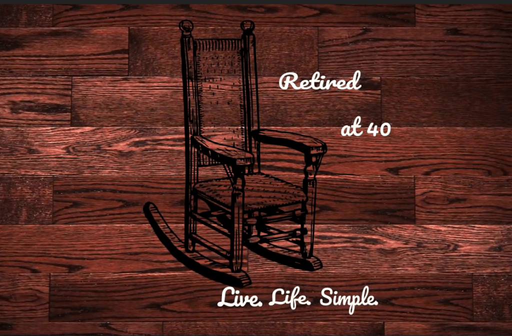 wood with logo for Retired at 40 and a graphic of a rocking chair. caption: Live Life Simple