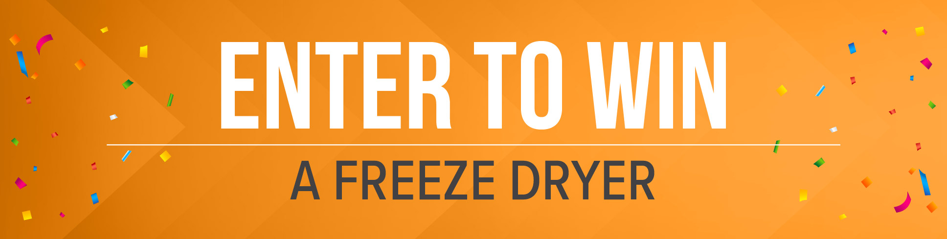 Enter to Win a Freeze Dryer-orange image divider